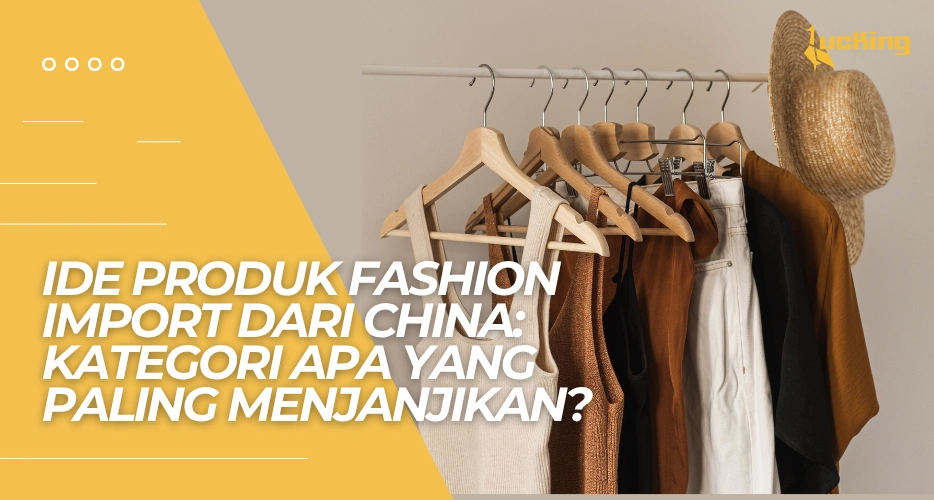 Ide Produk Fashion Import dari China